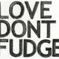 Love Don't Fudge